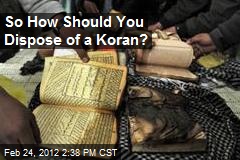 So How Should You Dispose of a Koran?