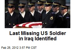 Last Missing US Soldier in Iraq Identified