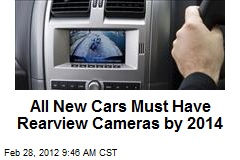 All New Cars Must Have Rearview Cameras by 2014