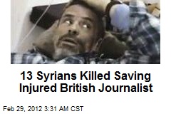 13 Syrians Killed Saving Injured Brit Journalist