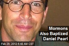 Mormons Also Baptized Daniel Pearl