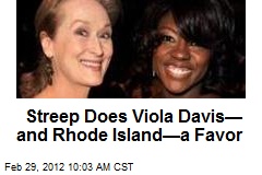 Streep Does Viola Davis&mdash; and Rhode Island&mdash;a Favor