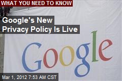 Google&#39;s New Privacy Policy Is Live