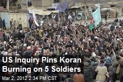 US Inquiry Pins Koran Burning on 5 Soldiers