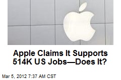 Apple Claims It Supports 514K US Jobs&mdash;Does It?
