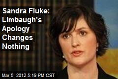Sandra Fluke: Limbaugh&#39;s Apology Changes Nothing