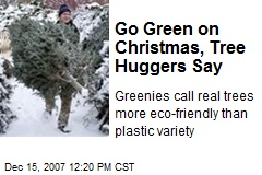 Go Green on Christmas, Tree Huggers Say