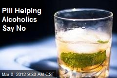 Pill Helping Alcoholics Say No