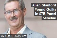 Allen Stanford Found Guilty in $7B Ponzi Scheme