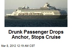 Drunk Passenger Drops Anchor, Stops Cruise