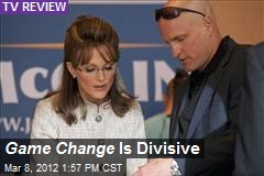 Game Change Is Divisive