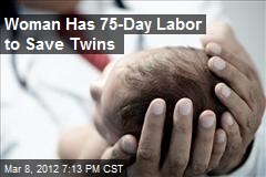 Woman Has 75-Day Labor to Save Twins