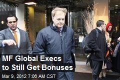 MF Global Execs to Still Get Bonuses