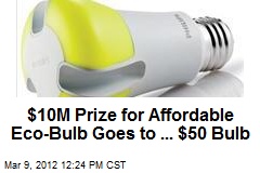 $10M Prize for Affordable Eco-Bulb Goes to ... $50 Bulb