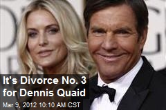 It&#39;s Divorce No. 3 for Dennis Quaid