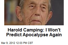 Harold Camping: I Won&#39;t Predict Apocalypse Again