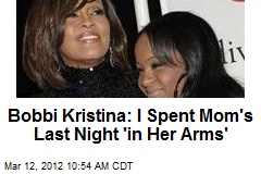 Bobbi Kristina: I Spent Mom&#39;s Last Night &#39;in Her Arms&#39;