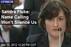 Sandra Fluke: Name Calling Won&#39;t Silence Us