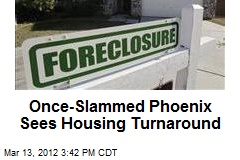 Once-Slammed Phoenix Sees Housing Turnaround