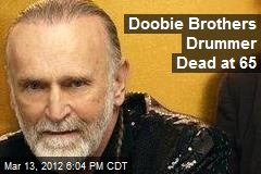 Doobie Brothers Drummer Dead at 65