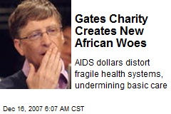 Gates Charity Creates New African Woes