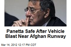 Panetta Safe After Vehicle Blast Near Afghan Runway