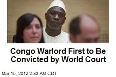 Congo Warlord First to Be Convicted by World Court
