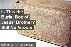 Israeli Dodges Grave Charges Over Jesus Bro Burial Box