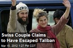 Swiss Couple Claims to Have Escaped Taliban