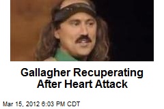 Gallagher Recuperating After Heart Attack