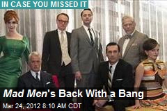 Mad Men &#39;s Back With a Bang