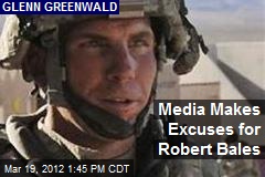 Media Makes Excuses for Robert Bales