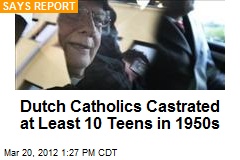 Dutch Catholics Castrated at Least 10 Teens in 1950s