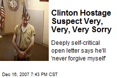 Clinton Hostage Suspect Very, Very, Very Sorry