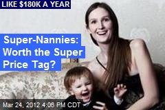 Super-Nannies: Worth the Super Price Tag?