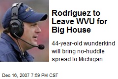 Rodriguez to Leave WVU for Big House