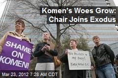 Komen&#39;s Woes Grow: Chair Joins Exodus