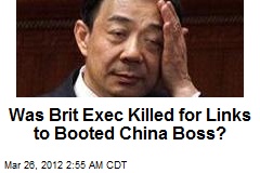 Was Brit Exec Killed for Links to Booted China Boss?