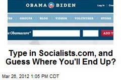 Type in Socialists.com, and Guess Where You&#39;ll End Up?