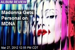 Madonna Gets Personal on MDNA