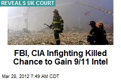 FBI, CIA Infighting Killed Chance to Gain 9/11 Intel