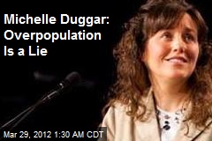 Michelle Duggar: Overpopulation Is a Lie