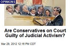 Are Conservatives on Court Guilty of Judicial Activism?