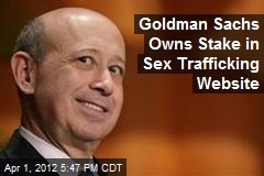 Goldman Sachs Owns Stake in Sex Trafficking Website