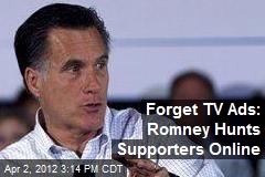 Forget TV Ads: Romney Hunts Supporters Online
