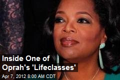 Inside One of Oprah&#39;s &#39;Lifeclasses&#39;