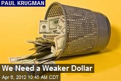 We Need a Weaker Dollar