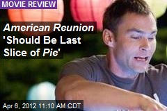 American Reunion &#39;Should Be Last Slice of Pie &#39;