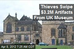 Thieves Swipe $3.2M Artifacts From UK Museum