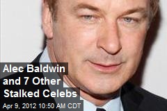 Alec Baldwin and 7 Other Stalked Celebs